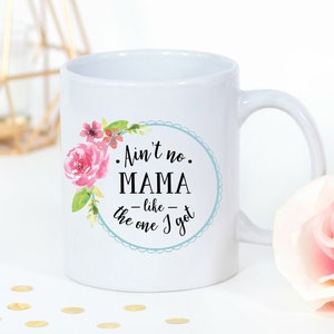 Funny Mom Mug, 1st Mothers Day Gift, Unique Coffee Mug, Ain't No Mama Like The One I Got, Cute Coffee Mug, Mother's Day Gift