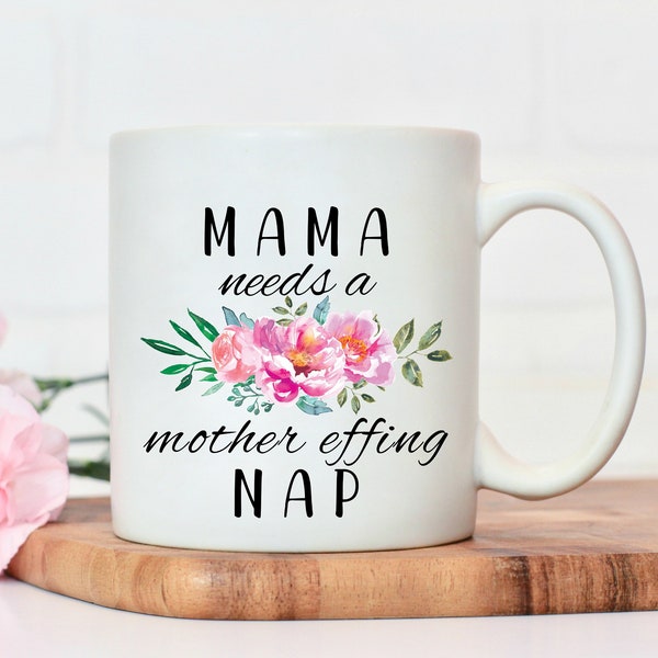 Funny Mom Mug, Gift Ideas for Mom From Daughter, Mothers Day Gift, Mother's Day Mug, Gift for Her, Mother Needs a Mother Effing Nap