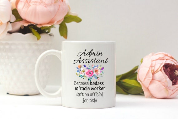 Admin Assistant Gift, Administrative Assistant Mug, Because Badass Miracle Worker Isn't An Official Job, Gift For Admin Assistant