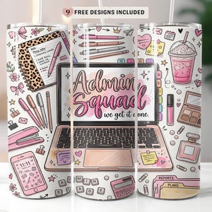 May include: A white tumbler featuring a pink and peach design with the words "Admin Squad" and various office-themed illustrations. Includes a laptop, pens, a phone, and a notepad. The tumbler also has the text "9 FREE DESIGNS INCLUDED".