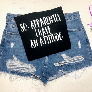 So Apparently I Have An Attitude Shirt, Attitude Shirt, Sassy Shirt