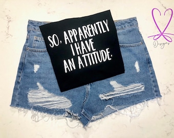 So Apparently I Have An Attitude Shirt, Attitude Shirt, Sassy Shirt