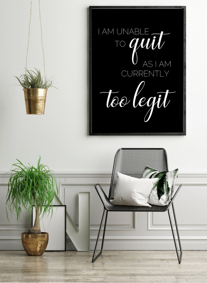 Too Legit to Quit Printable Wall Art I Am Unable to Quit Etsy