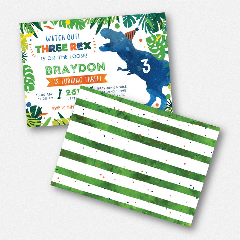 May include: A green, blue, and orange dinosaur birthday party invitation with a green, white, and orange striped pattern on the back. The invitation says "Watch Out! Three Rex is on the loose! Braydon is turning three!" and includes the date and time of the party.