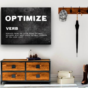 May include: Black and white motivational poster with the word "OPTIMIZE" in large white letters. The word "VERB" is below the word "OPTIMIZE" in smaller white letters. The text below the word "VERB" reads "Derived from the Latin word optimus, meaning best. What does the best version of you look like?"