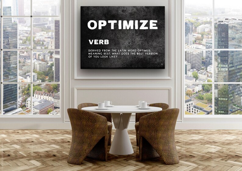 May include: A black and white motivational poster with the word "OPTIMIZE" in large white letters. The text below defines the word as a verb, derived from the Latin word "optimus", meaning "best".