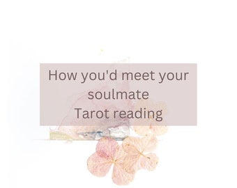 May include: A tarot reading card with the text "How you'd meet your soulmate Tarot reading" on a light pink background with dried flowers.