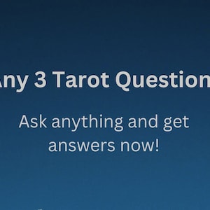 May include: A blue background with white text that reads "Any 3 Tarot Questions" and "Ask anything and get answers now!"