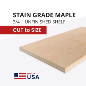 STAIN Grade Maple Cabinet Shelf • Unfinished 3/4&quot; Plywood • Custom Cut-to-Size • Kitchen, Bath, Closet, Bookcase, Office & Crafts