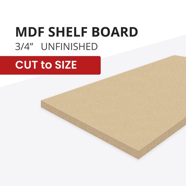MDF SHELF BOARD • 3/4" Thick • Cut to size  • great for cabinet shelves, painted shelves, crafts, glowforge laser & cnc projects