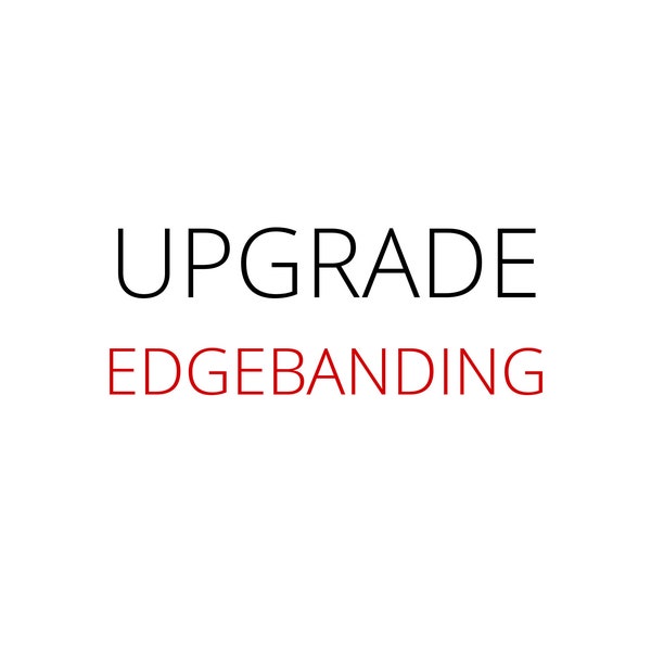 UPGRADE | ADD additional Edgeband to our Cabinet Shelf products