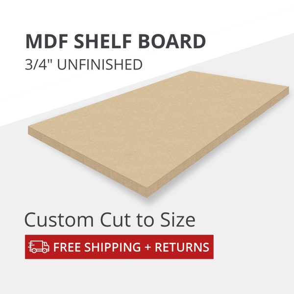 MDF SHELF BOARD • 3/4" Thick • Cut to size  • great for cabinet shelves, painted shelves, crafts, glowforge laser & cnc projects