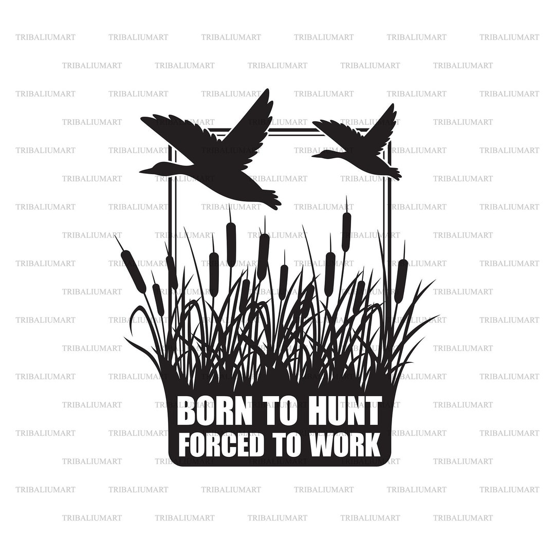 Born to Hunt, Forced to Work. hunting Design. Cut Files for Cricut