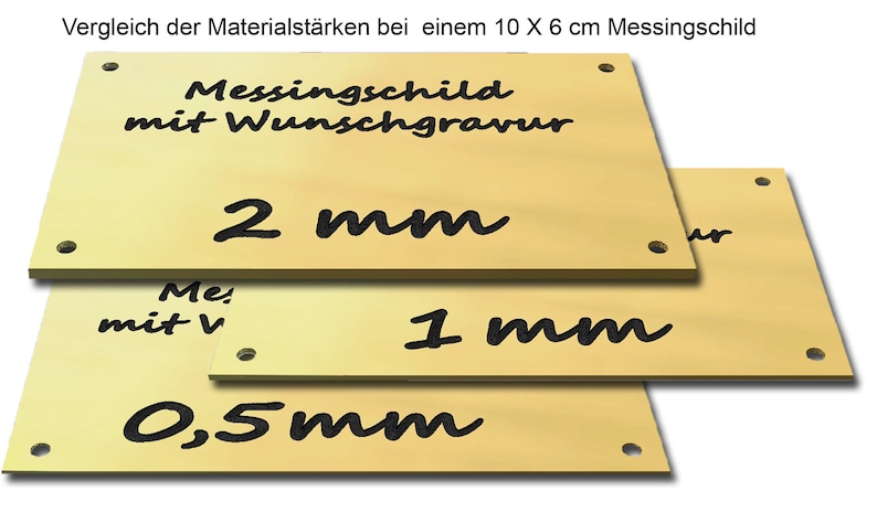 May include: Three brass plaques stacked on top of each other. The top plaque is the largest and has the text "Messingschild mit Wunschgravur" and "2 mm". The middle plaque has the text "1 mm" and the bottom plaque has the text "0,5 mm".