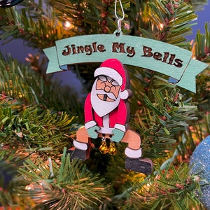 Jingle My Bells - Santa - Funny Christmas Ornament - White Elephant Gifts Funny