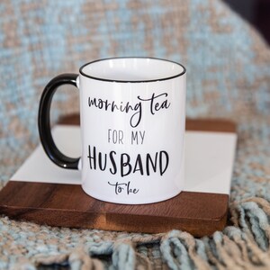 Morning Tea Mug, husband to be gift, wife to be gift image 2