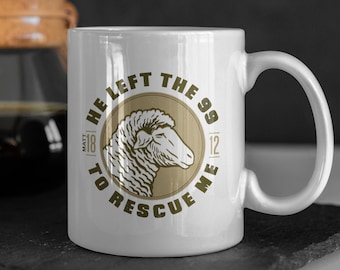 He Left the 99 to Rescue Me Coffee Mug | Matthew 18 Mug | He's Not Here | Bible Study Cup