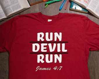 Run Devil Run | Bible Verse Shirt | Evangelism Shirt | Ministry Shirt | Resist the Devil | Not Today Devil | Christian T-Shirt