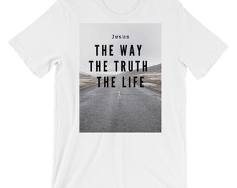 Christian Shirt - Jesus The Way, Truth, and Life John 14: 6 Bible Verse Soft Cotton Tee - Jesus Saves Ministry Wear