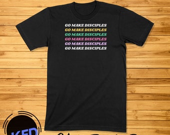 Jesus Said Go Make Disciples | Matthew 28 Bible Verse Shirt | Inspirational Gospel T-Shirt