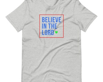 Believe in the Lord Christian T-Shirt | Bible Verse Shirt | Christian Shirt | Bible Shirt | Christian Ministry Shirt | Christian Gift