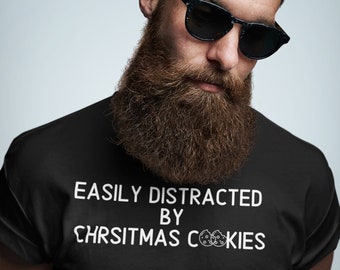 Easily Distracted By CHRISTMAS COOKIES - Cookie Lover Shirt, Gift Shirt, Secret Santa Shirt, Funny TShirt, Stocking Stuffer, Great Gift