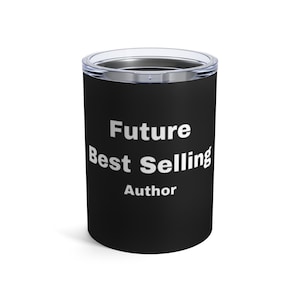 Future Best Selling Author - Inspire the writer. Great gift for any author Tea coffee mug Tumbler 10oz