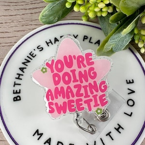 You're doing amazing sweetie retractable badge reel, mental health badge holder, nurse badge reel, positivity gifts, key card holder