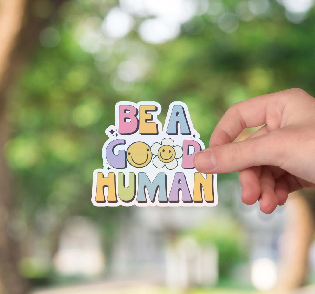 Be a Good Human Sticker, Be Kind Sticker, Motivational Sticker, Trendy ...
