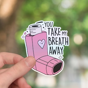 You take my breath away inhaler sticker, trendy sticker, funny asthma sticker, waterproof holographic sticker for laptops and more