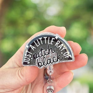 Just a Little Ray of Pitch Black Retractable Badge Reel: Acrylic ID Holder