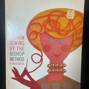Fashion Sewing by the Bishop Method- Bishop/Arch 1962 Sewing Techniques & Skills