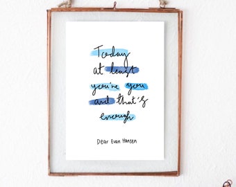 Dear Evan Hansen Print, Musical Theatre gift, Musical quote print, Broadway Prints, Musical wall art, You will be found, mental health quote