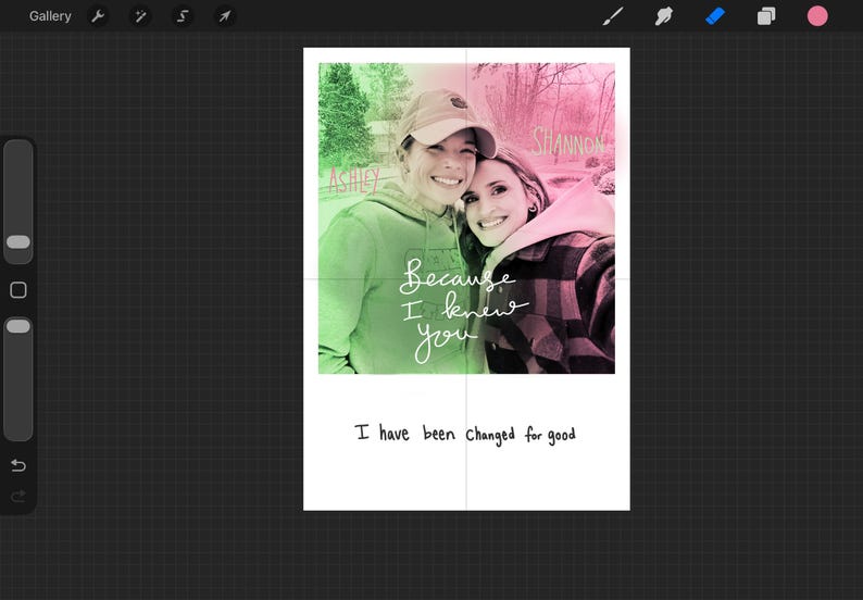 May include: A photo print with two women, Ashley and Shannon, smiling. The image has a green and pink gradient background. Text reads "Because I knew you" and "I have been changed for good."
