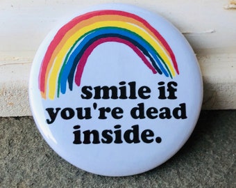 Smile if you’re dead inside Button, Smile if you’re dead inside Keychain, Button, Smile if you’re dead inside Magnet, Magnet, Dead