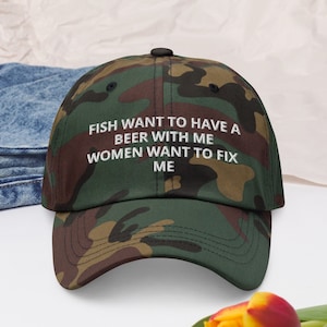Fish Want To Have A Beer With Me, Women Want To Fix Me - Meme, Fishing Women Want Me Fish Fear Me Dad Hat Cap, Funny Gift Fishing Lovers