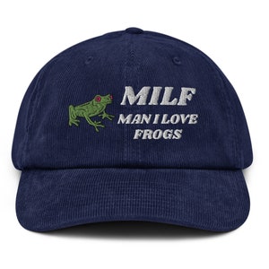 MILF - Man I Love Frogs Funny - Frog Lovers - Embroidered Corduroy Hat, Hat Gift For Frogs Lovers, Animals Lovers, Funny Gift