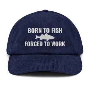Geboren, um zu fischen, gezwungen, Hut zu arbeiten - gestickte Kappe Fischer, lustige Fischermütze, Cordhut, lustige Mütze für Angelnliebhaber Cordhut