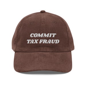 Commit Tax Fraud Hat, Funny Finance Cpa Hat, Tax Season Gift Hat, CPA Gift Hat, Meme IRS Funny Gift Hat, Embroidered Vintage Corduroy Cap