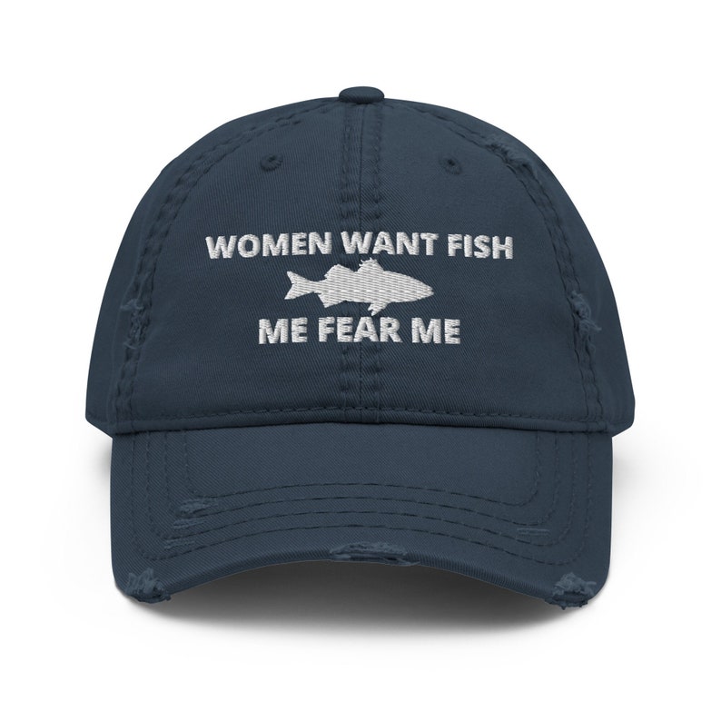 Women Want Fish, Me Fear Me, Embroidered Distressed Dad Hat Cap 