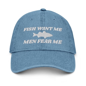 Fish Want Me - Men Fear Me - Embroidered Funny Fishing Lovers Denim Hat, Fishing Lovers Hat, Gift For Fishing Lovers, Funny Cap Gift Hat