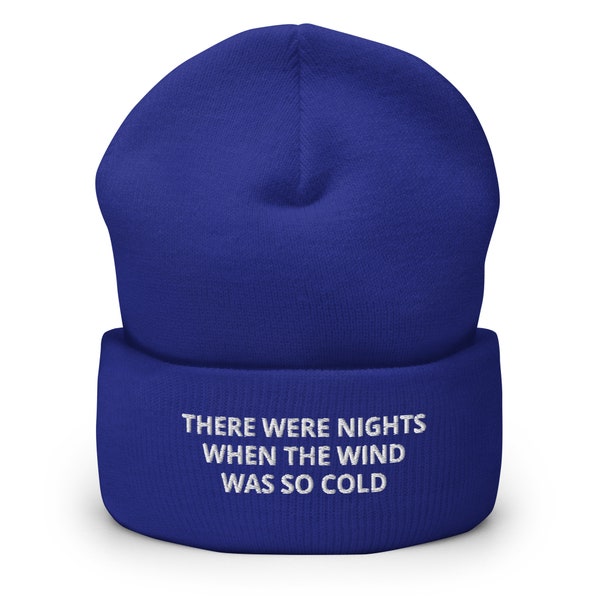 There Were Nights When The Wind Was So Cold Embroidered Cuffed Beanie