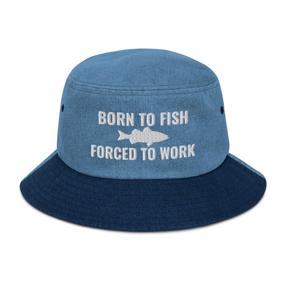 Born to Fish Forced to Work Hat Embroidered Bucket Hat Fishermen, Funny  Fishing Hat, Meme Funny Hat for Fishing Lovers Denim Bucket Hat 