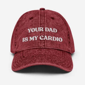 Your Dad Is My Cardio Hat, Funny Gift, Funny Hat, Meme Funny Gift, Adult Humor, Sarcasm, Joke Gag, Embroidered Vintage Cotton Twill Cap Maroon