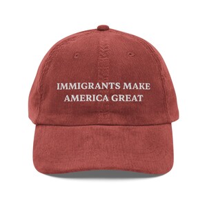 Immigrants Make America Great Embroidered Vintage Corduroy Cap, Anti-Racism Hat, Equality Hat, Pro Immigrant Hat, Humans Rights