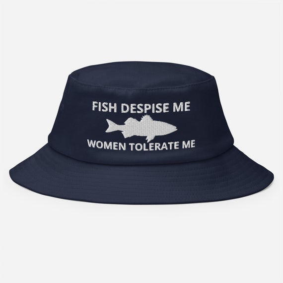 Fish Despise Me Women Tolerate Me Embroidered Gift for Fishing Lovers,  Fishing Lovers Gift, Funny Hat Gift Old School Bucket Hat 