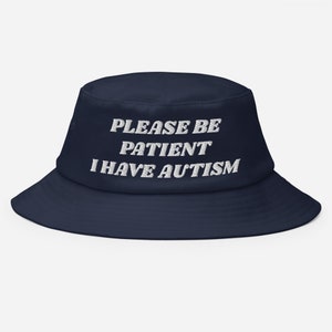 Please Be Patient I Have Autism Old School Bucket Hat | Autism Awareness  Embroidered, Autistic Children, Autistic Adults Bucket Hat