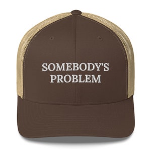 Somebody&#39;s Problem Embroidered Trucker Hat Cap - Western Era Accessory Trucker Hat