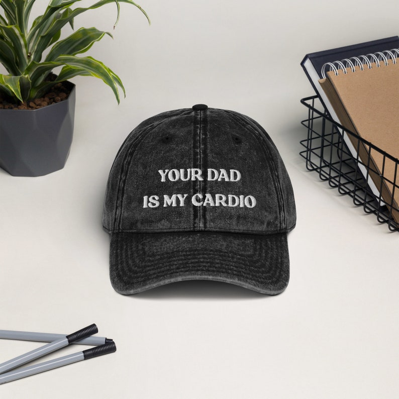 Your Dad Is My Cardio Hat, Funny Gift, Funny Hat, Meme Funny Gift, Adult Humor, Sarcasm, Joke Gag, Embroidered Vintage Cotton Twill Cap image 4