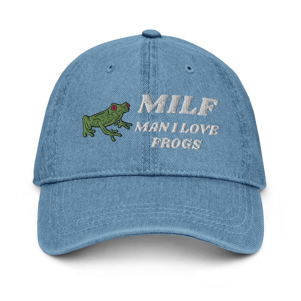 MILF - Man I Love Frogs Funny - Frog Lovers - Embroidered Denim Hat, Hat Gift For Frogs Lovers, Animals Lovers, Funny Gift Cap